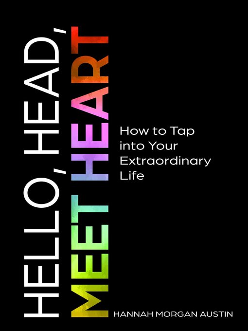 Title details for Hello, Head, Meet Heart by Hannah Morgan Austin - Wait list